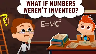 What If NUMBERS Weren't Invented? History Of Numbers | Best Learning Videos For Kids | iWonder