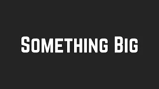 Shawn Mendes - Something Big (Lyrics)