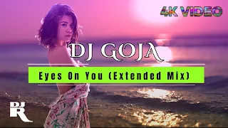 Dj Goja - Eyes On You (Official Extended Mix) • 4K Video Ultra HD