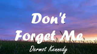 Dermot Kennedy - Don't Forget Me (Lyrics)