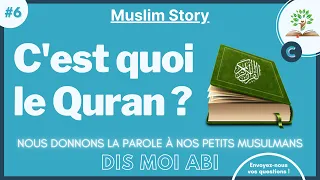 #6 C'est quoi le Quran ? [ série - Dis moi Abi ]