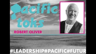 Pacific Toks - Ep 4 - Robert Oliver