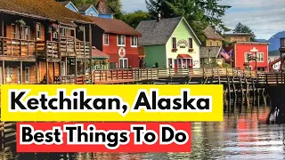 BEST THINGS To Do in KETCHIKAN, ALASKA