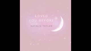 Natalie Taylor- Loved You Before (Official Audio)