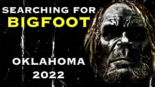 Searching for BIGFOOT in Oklahoma with Bigfoot researcher Dave Wilbanks