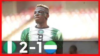 NIGERIA VS SIERRA LEONE(2-1)-AFCON QUALIFIERS-GOALS & HIGHLIGHTS