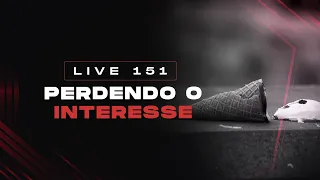 151 - PERDENDO O INTERESSE