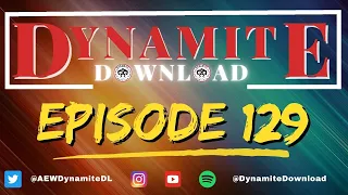 Dynamite Download AEW Recap Show | Episode 129!