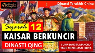 KISAH 12 KAISAR DINASTI QING - Penguasa Manchu Berkuncir Dinasti Terakhir China