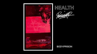 HEALTH - BODY/PRISON ft. Perturbator