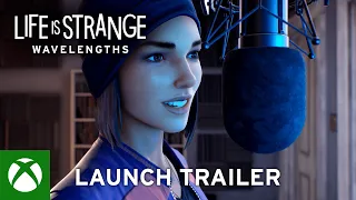 Life is Strange Wavelengths Launch Trailer