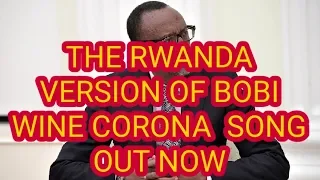 RWANDA VERSION OF BOBI WINE CORONA SONG OUT