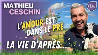 Mathieu CESCHIN - L'amour est dans le pré... la vie d'après