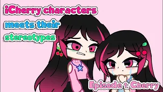 iCherry characters meets their stereotypes (Episode 1: Cherry // Gacha Club // iCherry