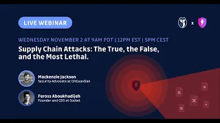 [Webinar] Software Supply Chain Security & Attacks: The True, the False, and the Most Lethal