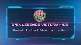 Apex Legends Victory #406 - Ranked +1 effort Addax for the Win