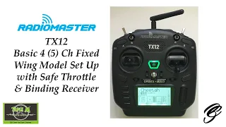 RadioMaster TX12 Basic 4 (5) Ch Fixed Wing Model Set Up with "Safe" Throttle, Binding.