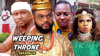 Weeping On The Throne Season 10(New Trending Blockbuster Movie) 2022 Latest Nigerian Nollywood Movie