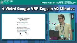 #Hacktivity2021 // 4 Weird Google VRP Bugs in 40 Minutes