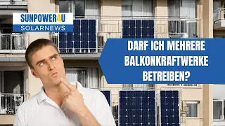 Q&A: Darf man mehrere Balkonkraftwerke betreiben?