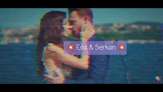 Eda y Serkan | Tu me Cambiaste la vida| ✈ Sen Çal Kapimi