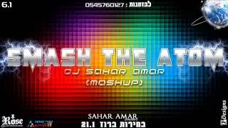 Smash The Atom ( MashUp By DJ SaharAmar )