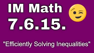 😉 7th Grade, Unit 6, Lesson 15 "Efficiently Solving Inequalities"  IM Math