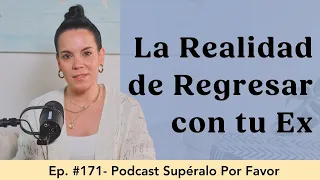 171 La realidad de volver con tu ex