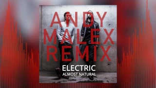 Almost Natural - Electric (Andy Malex Remix)