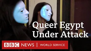 Queer Egypt Under Attack - BBC World Service Documentaries