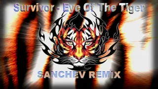 Survivor - Eye Of The Tiger ( Sanchev Remix) #EyeOfTheTiger#Survivorcover #survivorremix #remix80s