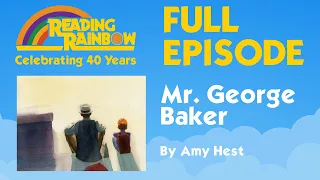 Mr. George Baker | Reading Rainbow Complete Episode | 40th Anniversary Celebration