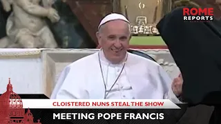 Forget about protocol! Cloistered nuns steal the show when they meet Pope Francis