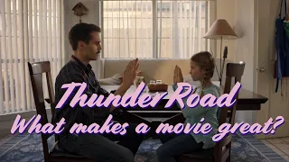 Thunder Road - What makes a movie great?