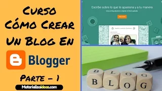 Como Crear Un Blog En Blogger | Curso - Parte 1 | Paso a Paso | 2017