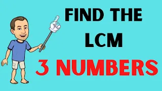 How to FIND THE LCM of 3 numbers using prime factorization