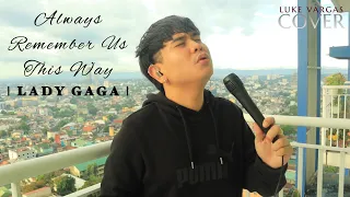 Lady Gaga | Always Remember Us This Way | Cover By Luke Vargas | Star Is Born OST