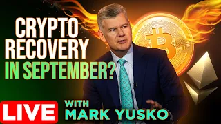 Crypto Recovery in September? w/ Mark Yusko of Morgan Creek Capital