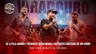 Na Mesma Roda2-Vou ZuarERenato da Rocinha-SeA Fila Andar/Meiguice Descarada/RetratoCantado deUm Amor