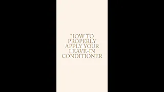 How to properly apply your favorite leave-in conditioner❤️