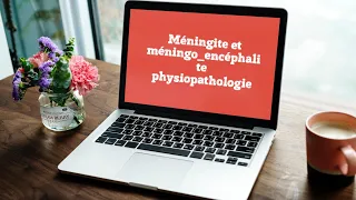 Méningite et méningo_encéphalite | physiopathologie