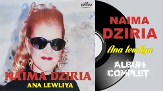 Naima Dziria - Ana lewliya (Album Complet)