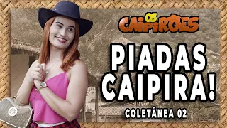 COLETÂNEA DE PIADAS CAIPIRA - OS CAIPIRÕES