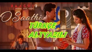 O Saathi - Türkçe Altyazılı | Atif Aslam, Tiger Shroff, Disha Patani | Arko