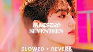 SEVENTEEN - MAESTRO (slowed + reverb)