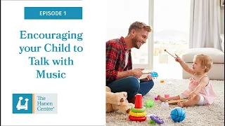 Encouraging your Child to Talk with Music - Episode 1