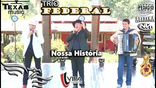 Nossa História - TRIO FEDERAL    (Gravado na Fazenda Holanda)