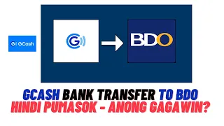 ANONG GAGAWIN KUNG HINDI PUMASOK ANG PERA FROM GCASH TO BDO?