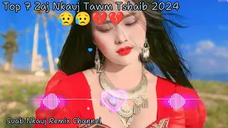 Top 7 Nkauj Tawm Tshaib 2024 Zoo Mloog Heev 💔💔😥😥 (Suab Nkauj Remix Channel)