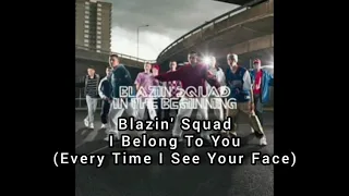 Blazin' Squad - I Belong To You (Every Time I See Your Face)